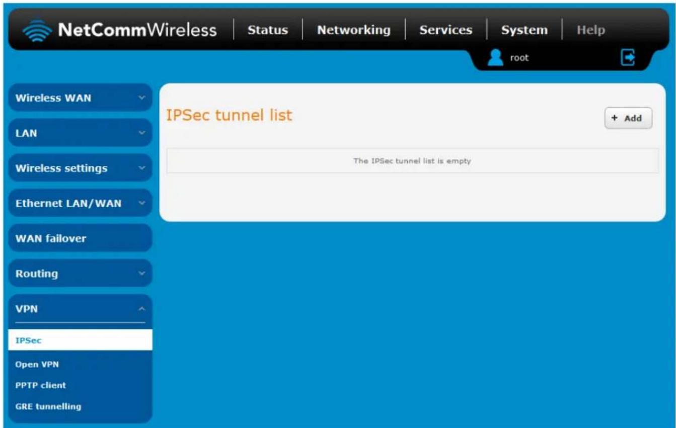 NetCommWireless | Status | Networking | Services | System | Help Wireless WAN LAN Wireless settings Ethernet LAN/WAN WAN failover Routing VPN IPSec Open VPN PPTP client GRE tunnelling IPSec tunnel list + Add The IPSec tunnel list is empty