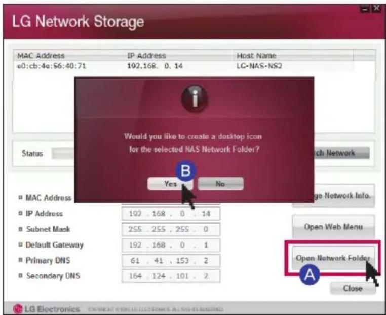 LG Network Storage MAC Address IP Address Host Name e0:cb:4a:S6:40:71 102.168. 0.14 LG-NAS-NS2 Status Ch Network B Would you like to create a desktop icon for the selected NAS Network Folder? Yes No MAC Address IP Address 102 168 0 14 Subnet Mask 255 255 255 0 Default Gateway 192 168 0 1 Primary DNS 61 41 153 2 Secondary DNS 164 124 101 2 Open Web Menu Open Network Folder Close LG Electronics CAMCAT CHINA ELECTRONICS ALL OR ISSUED