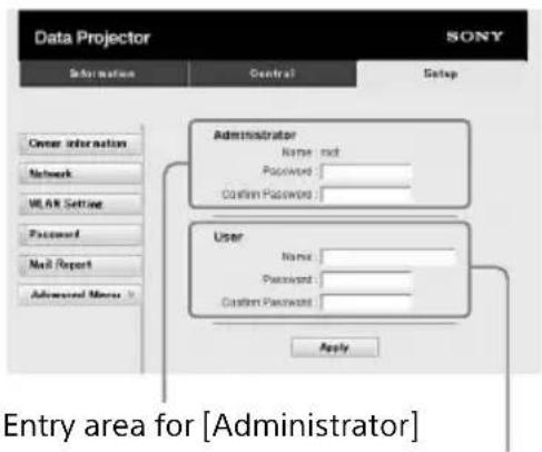 Data Projector SONY Information Control Setup Owner information Network WLAN Setting Password Mail Report Advanced More Administrator Name: not Password: Custom Password: User Name: Password: Custom Password: Apply Entry area for [Administrator]