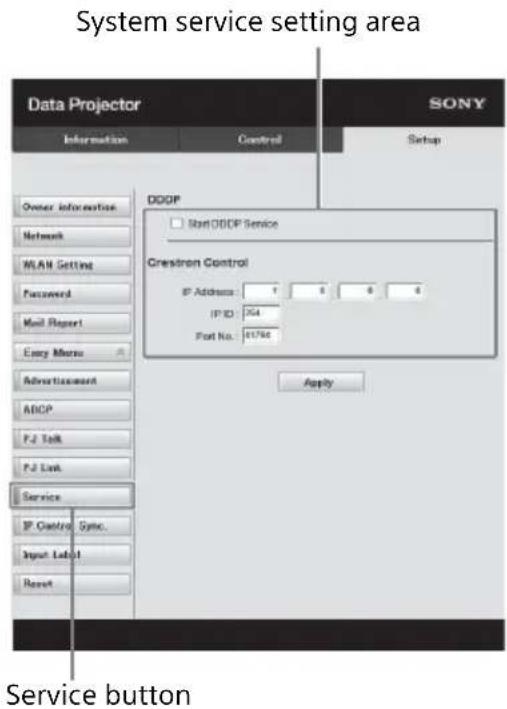 System service setting area Data Projector SONY Information Control Setup Owner information Network WLAN Setting Password Mail Report Easy Menu Advertisement ADCP F.2 Talk F.2 Link Service IP Control Sync. Input Label Reset DDOP Start DDBP Service Crestron Control IP Address: 1 5 6 6 IP ID: 364 Port No.: 81796 Apply Service button