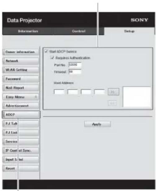 Data Projector Information Control SONY Setup Owner information Network M1 AS Setting Password Mail Report Easy Menu Advertisement ADOP P.J Tab P.J List Service IP Control Sym. Input Set Reset Start ADOP Service Requires Authentication Port No: 3206 Timeout: 58 Host Address >> >> Apply