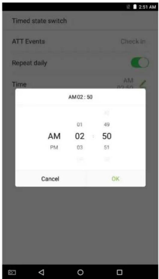 Timed state switch ATT Events Check in Repeat daily Time AM 02:50 01 49 AM 02 : 50 PM 03 51 Cancel OK