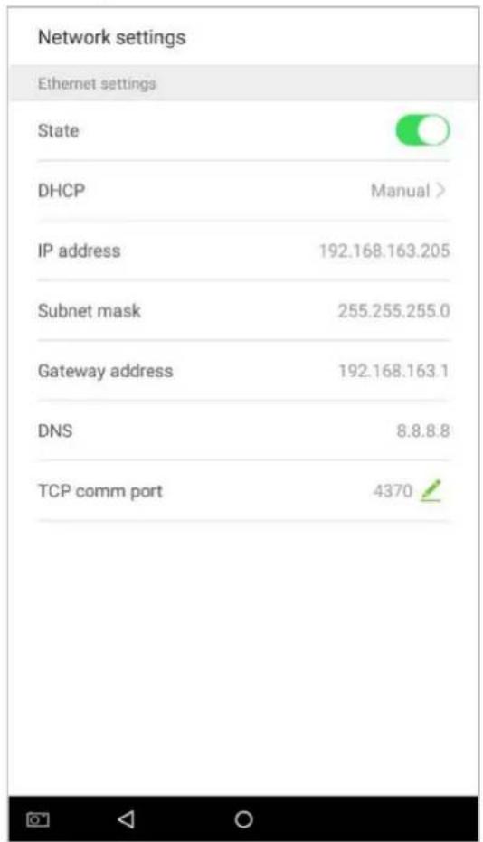 Network settings Ethernet settings State DHCP Manual > IP address 192.168.163.205 Subnet mask 255.255.255.0 Gateway address 192.168.163.1 DNS 8.8.8.8 TCP comm port 4370