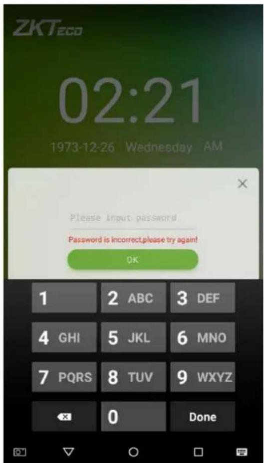ZKTeco 02:21 1973-12-26 Wednesday AM Please input password. Password is incorrect,please try again! OK 1 ABC 3 DEF 4 GHI 5 JKL 6 MNO 7 PQRS 8 TUV 9 WXYZ Done