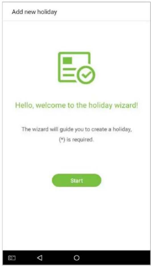 Add new holiday Hello, welcome to the holiday wizard! The wizard will guide you to create a holiday, (*) is required. Start