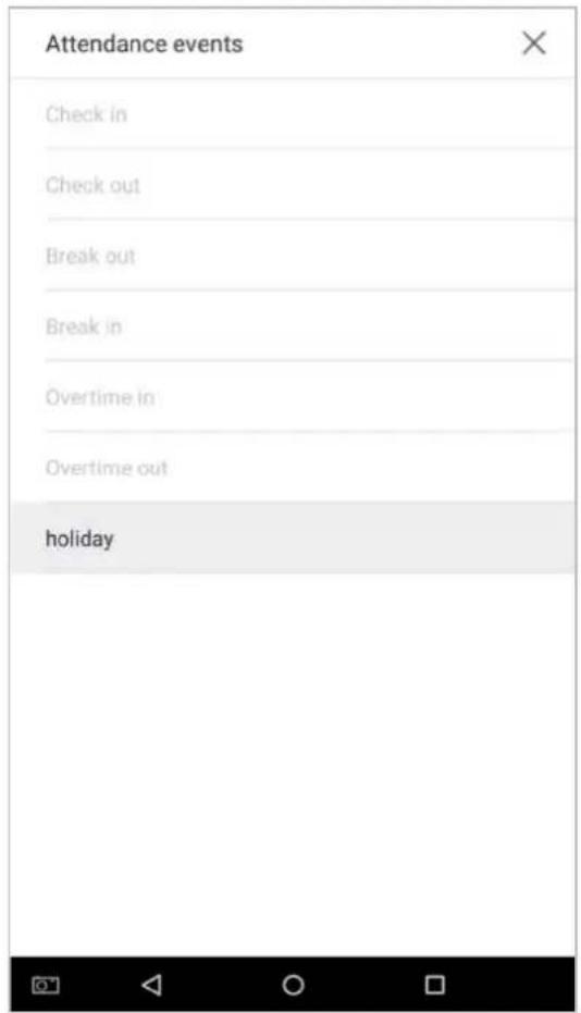 Attendance events Check in Check out Break out Break in Overtime in Overtime out holiday