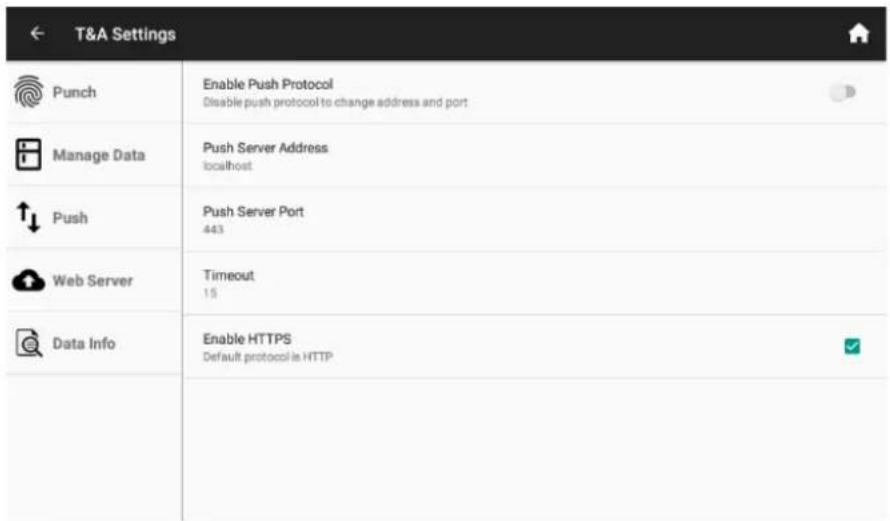 T&A Settings Punch Enable Push Protocol Disable push protocol to change address and port Manage Data Push Server Address localhost Push Push Server Port 443 Web Server Timeout 15 Data Info Enable HTTPS Default protocol is HTTP