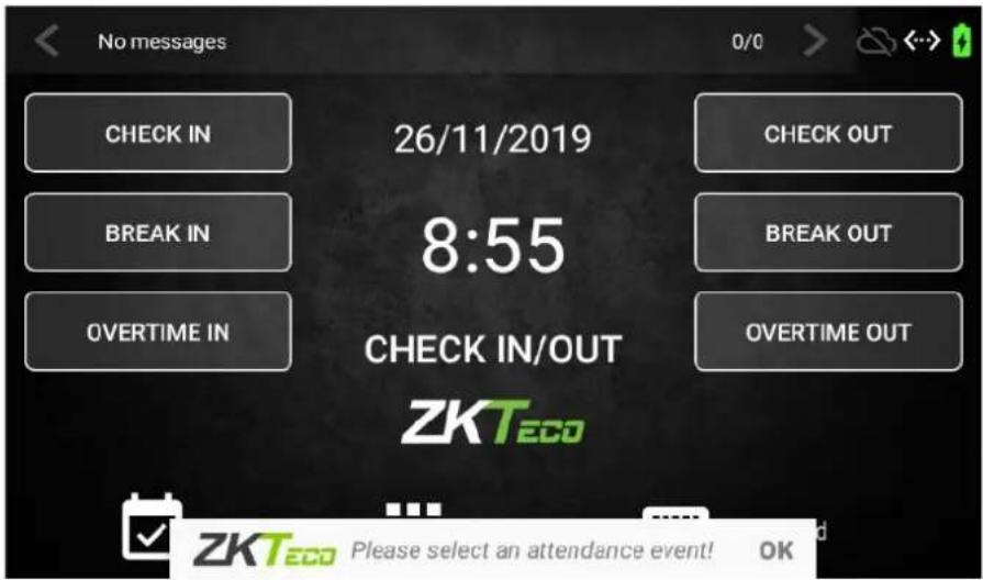 No messages CHECK IN 26/11/2019 BREAK IN OVERTIME IN CHECK OUT BREAK OUT OVERTIME OUT 8:55 CHECK IN/OUT ZKTeco ZKTeco Please select an attendance event! OK