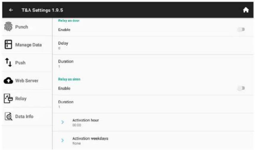 T&A Settings 1.9.5 Punch Manage Data Push Web Server Relay Data Info Relay as door Enable Delay 0 Duration 1 Relay as siren Enable Duration 1 Activation hour 00:00 Activation weekdays None