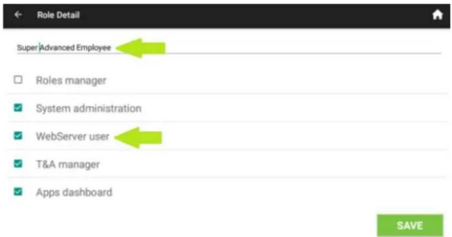 Role Detail Super | Advanced Employee Roles manager System administration WebServer user T&A manager Apps dashboard SAVE