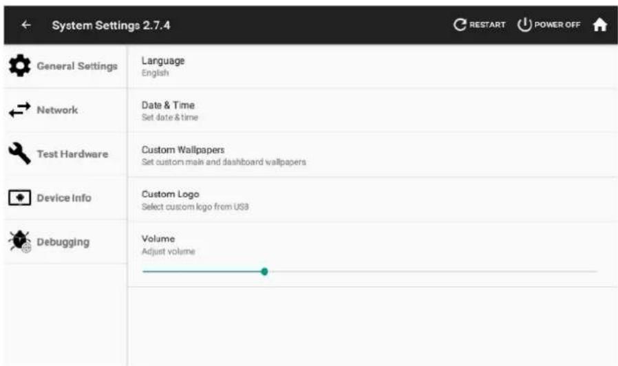 System Settings 2.7.4 General Settings Language English Network Date & Time Set date & time Test Hardware Custom Wallpapers Set custom main and dashboard wallpapers Device Info Custom Logo Select custom logo from USB Debugging Volume Adjust volume
