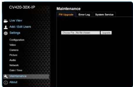 CV420-30X-IP Live View Add / Edit Users Settings Configuration Video Camera Picture Audio Network Date / Time Maintenance About Maintenance PW Upgrade Error Log System Service Choose File: No Be chosen Upgrade