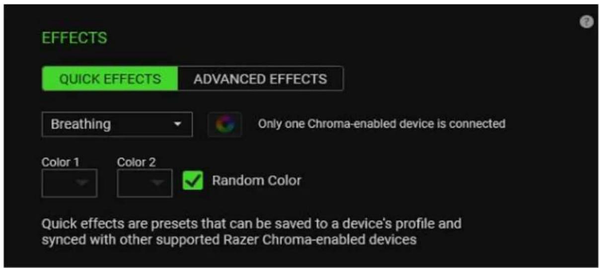 EFFECTS QUICK EFFECTS ADVANCED EFFECTS Breathing Only one Chroma-enabled device is connected Color 1 Color 2 Random Color Quick effects are presets that can be saved to a device's profile and synced with other supported Razer Chroma-enabled devices