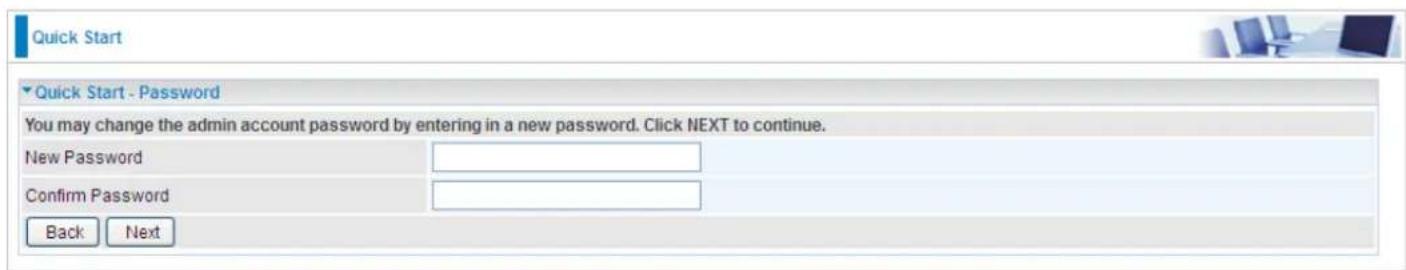 Quick Start Quick Start - Password You may change the admin account password by entering in a new password. Click NEXT to continue. New Password Confirm Password Back Next