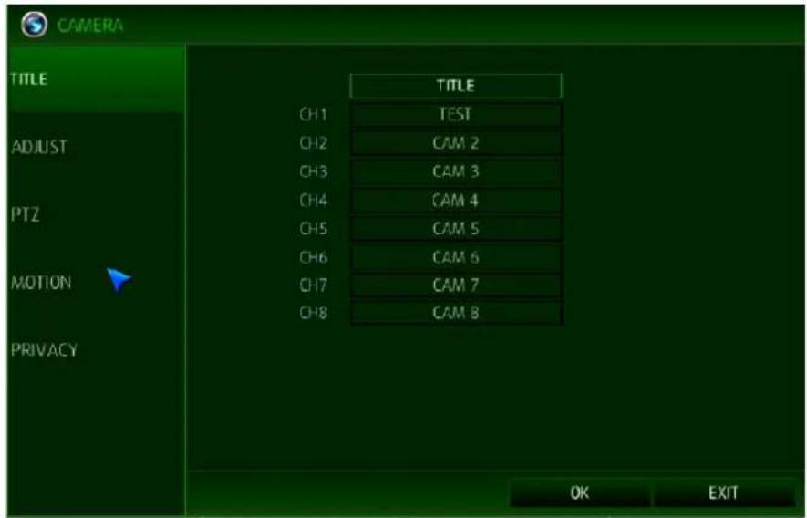CAMERA TITLE ADJUST PTZ MOTION PRIVACY TITLE CH1 TEST CH2 CAM 2 CH3 CAM 3 CH4 CAM 4 CH5 CAM 5 CH6 CAM 6 CH7 CAM 7 CH8 CAM 8 OK EXIT