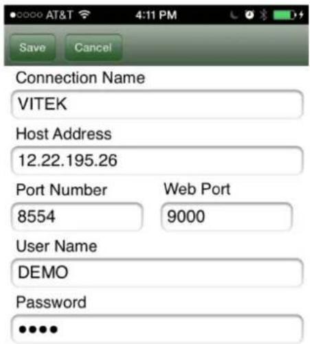 Connection Name VITEK Host Address 12.22.195.26 Port Number Web Port 8554 9000 User Name DEMO Password •••••