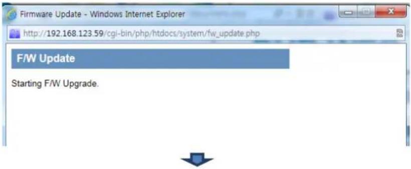 Firmware Update - Windows Internet Explorer http://192.168.123.59/cgi-bin/php/htdocs/system/fw_update.php F/W Update Starting F/W Upgrade.