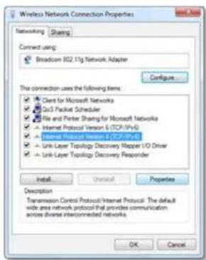 Wireless Network Connection Properties Networking Sharing Connect using: Broadcom 802.11g Network Adapter Configure The connection uses the following items: □ Client for Microsoft Networks □ QoS Packet Scheduler □ File and Printer Sharing for Microsoft Networks ■ Internet Protocol Version 6 (TCP/IP/s) ■ Internet Protocol Server 1 (TCP/IP/s) ■ Link-Layer Topology Discovery Repeater I/O Driver ■ Link-Layer Topology Discovery Responder Install... Onset... Properties Description Transmission Control Protocol/Internet Protocol: The default wide area network protocol that provides communication across diverse interconnected networks. OK Cancel