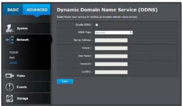 BASIC ADVANCED Dynamic Domain Name Service (DDNS) Ease locations your camera by setting up dynamic domain name service. Enable DDNS DDNS Type: D:\Users\* Server Address: Domain: User Name: Password: Confirm: Save