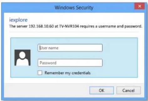 iexplore The server 192.168.10.60 at TV-NVR104 requires a username and password. User name Password Remember my credentials OK Cancel