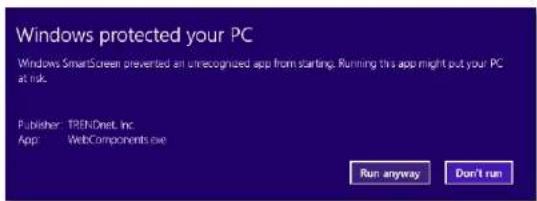 Windows protected your PC Windows SmartScreen prevented an unrecognized app from starting. Running this app might put your PC at risk. Publisher: TRENDnet, Inc App: WebComponents.exe Run anyway Don't run