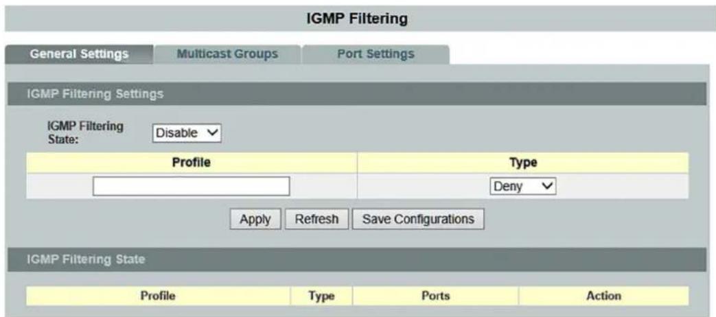 IGMP Filtering General Settings Multicast Groups Port Settings IGMP Filtering Settings IGMP Filtering State: Disable Profile Type Deny Apply Refresh Save Configurations IGMP Filtering State Profile Way Type Ports Action