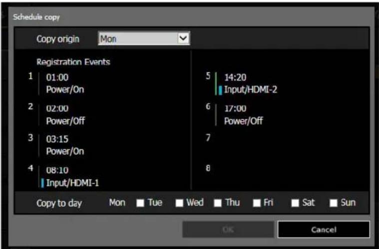 Schedule copy Copy origin Mon Registration Events 1 01:00 Power/On 2 02:00 Power/Off 3 03:15 Power/On 4 08:10 Input/HDMI-1 5 14:20 Input/HDMI-2 6 17:00 Power/Off 7 8 Copy to day Mon Tue Wed Thu Fri Sat Sun OK Cancel