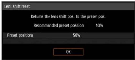 Lens shift reset Returns the lens shift pos. to the preset pos. Recommended preset position 50% Preset positions 50% OK