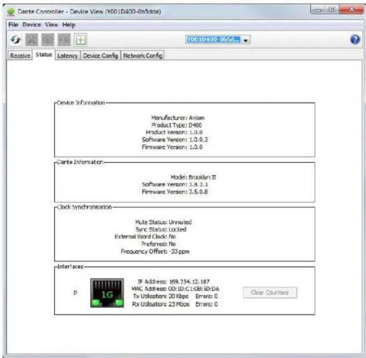 Dante Controller - Device View (Y001D400-0b5dda) File Device View Help Y001D400 0b5d... Receive Status Latency Device Config Network Config Device Information Manufacturer: Avion Product Type: D400 Product Version: 1.0.0 Software Version: 1.0.0.3 Firmware Version: 1.0.0 Dante Information Model: Brooklyn II Software Version: 3.8.2.1 Firmware Version: 3.5.0.8 Clock Synchronisation Multi Status: Unmuted Sync Status: Locked External Word Clock: No Preferred: No Frequency Offsets: -33 ppm Interfaces P IP Address: 169.254.12.187 MAC Address: 00:10:C1:0B:5D:DA Tx Utilisation: 20 Kbps Errors: 0 Rx Utilisation: 23 Mioos Errors: 0 Clear Counters