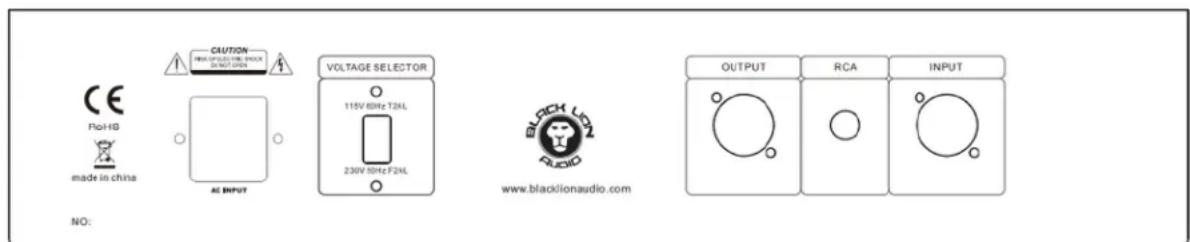 CE RoHG made in china NO: CAUTION 15V 60Hz 124L AC INPUT VOLTAGE SELECTOR 115V 60Hz T2AL 230V 10Hz F2AL BROCK LUX www.blacklionaudio.com OUTPUT RCA INPUT