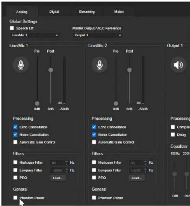Analog Digital Streaming Matrix Global Settings Speech Ltr Master Output / AEC Reference Line/Mic 1 Output 1 Line/Mic 1 Pre Post 0dB 0dB -50dB -50dB Line/Mic 2 Pre Post 0dB 0dB -50dB -50dB Output 1 Processing Echo Cancellation Noise Cancellation Automatic Gain Control Filters Highpass Filter 80 Hz Lowpass Filter 14000 Hz PEQ Lead... General Phantom Power Processing Echo Cancellation Noise Cancellation Automatic Gain Control Filters Highpass Filter 80 Hz Lowpass Filter 14000 Hz PEQ Lead... General Phantom Power Processing Compress Delay Equalizer 100Hz 350Hz 0dB 0dB