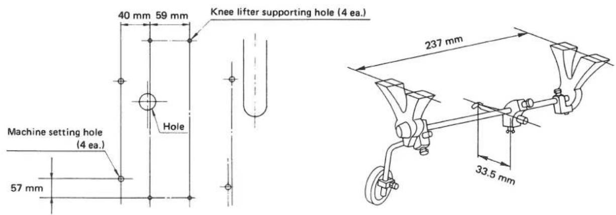 40 mm 59 mm Knee lifter supporting hole (4 ea.) Machine setting hole (4 ea.) Hole 57 mm 237 mm 33.5 mm