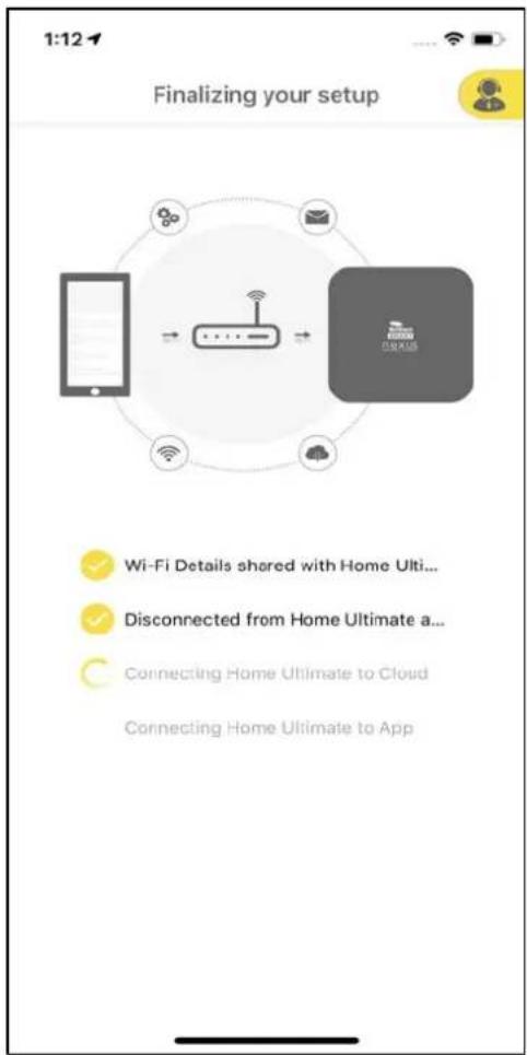 1:12 Finalizing your setup Wi-Fi Details shared with Home Ulti... Disconnected from Home Ultimate a... Connecting Home Ultimate to Cloud Connecting Home Ultimate to App