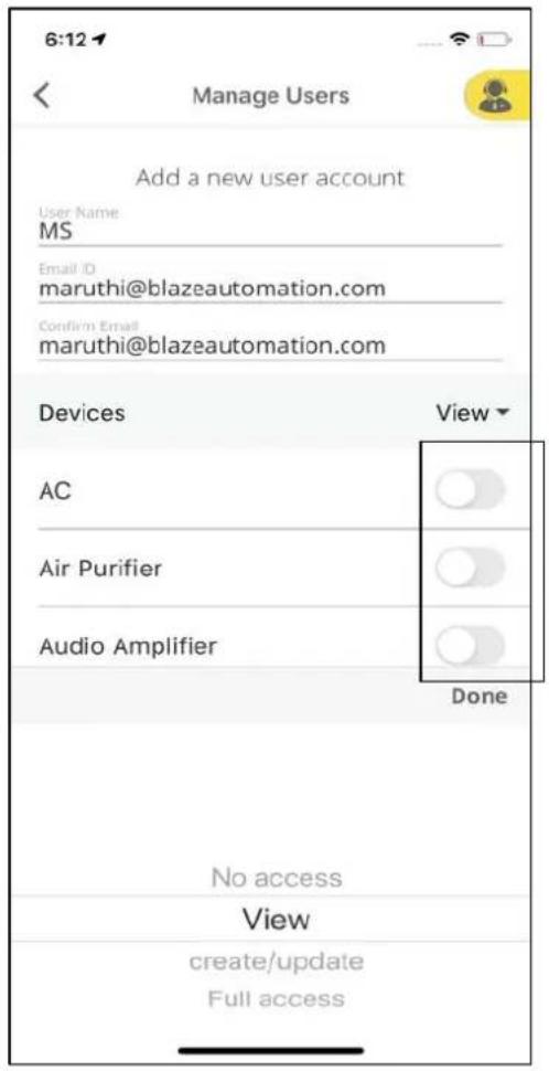 6:12 Manage Users Add a new user account User Name MS Email ID maruthi@blazeautomation.com Confirm Email maruthi@blazeautomation.com Devices View AC Air Purifier Audio Amplifier Done No access View create/update Full access