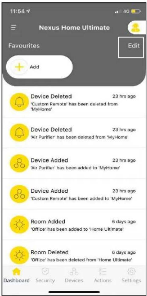 11:54 Nexus Home Ultimate Favourites Edit Add Device Deleted 23 hrs ago 'Custom Remote' has been deleted from 'MyHome' Device Deleted 23 hrs ago 'Air Purifier' has been deleted from 'MyHome' Device Added 23 hrs ago 'Air Purifier' has been added to 'MyHome' Device Added 23 hrs ago 'Custom Remote' has…
