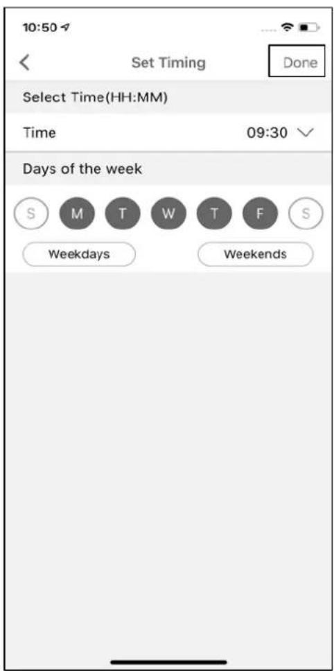 10:50 Set Timing Done Select Time(HH:MM) Time 09:30 Days of the week S M T W T F S Weekdays Weekends