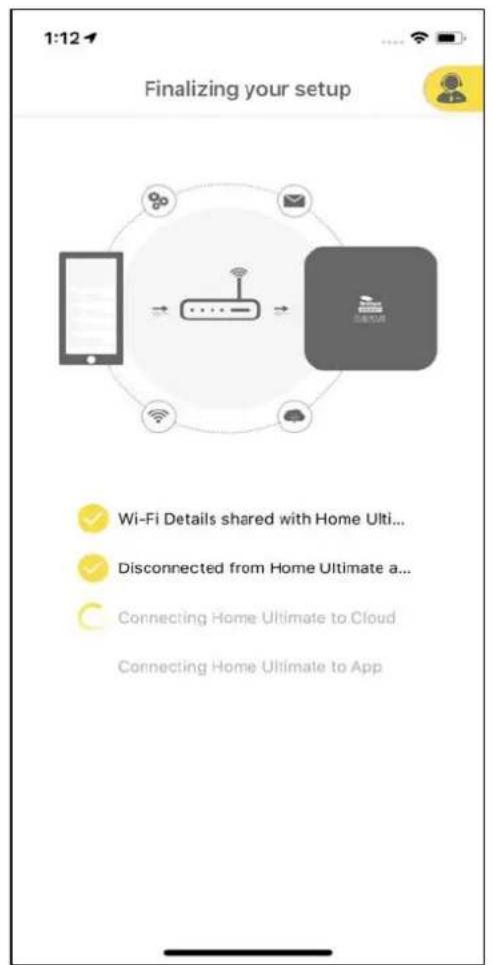 1:12 Finalizing your setup Wi-Fi Details shared with Home Ulti... Disconnected from Home Ultimate a... Connecting Home Ultimate to Cloud Connecting Home Ultimate to App