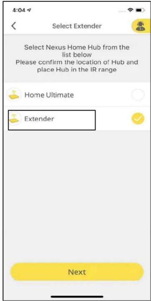 4:04 Select Extender Select Nexus Home Hub from the list below Please confirm the location of Hub and place Hub in the IR range Home Ultimate Extender Next