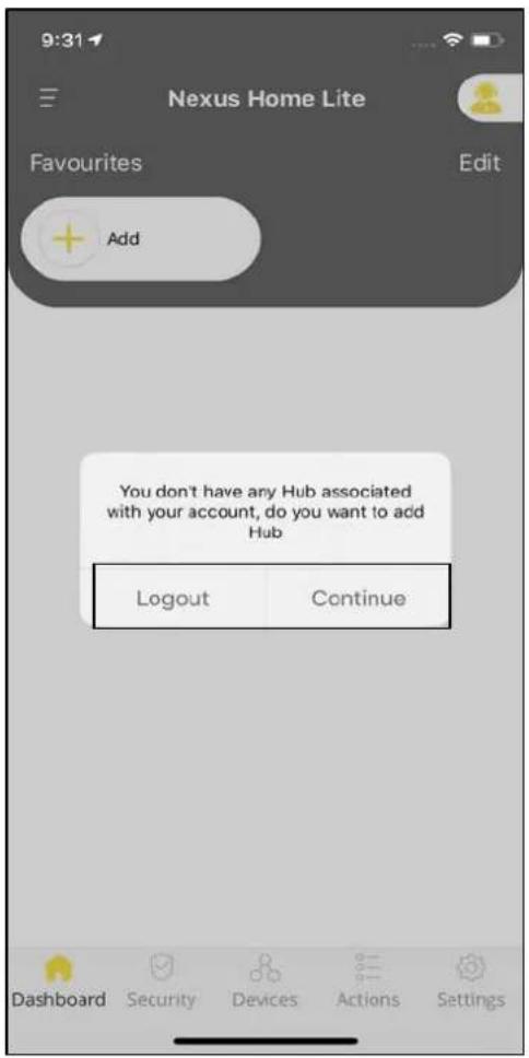 9:31 Nexus Home Lite Favourites Edit Add You don't have any Hub associated with your account, do you want to add Hub Logout Continue Dashboard Security Devices Actions Settings
