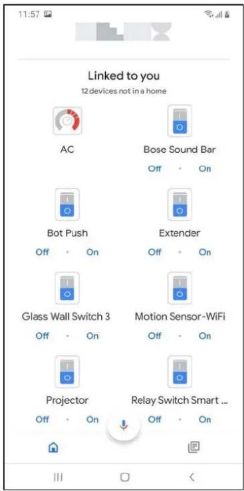 11:57 Linked to you 12 devices not in a home AC Bose Sound Bar Off On Bot Push Extender Off On Glass Wall Switch 3 Motion Sensor-WiFi Off On Projector Relay Switch Smart ... Off On Off On III