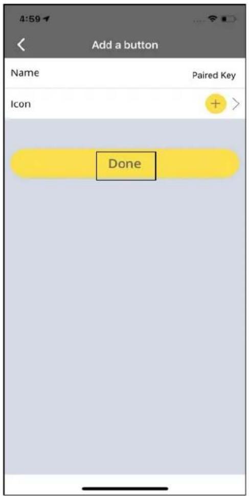 4:59 Add a button Name Paired Key Icon + > Done