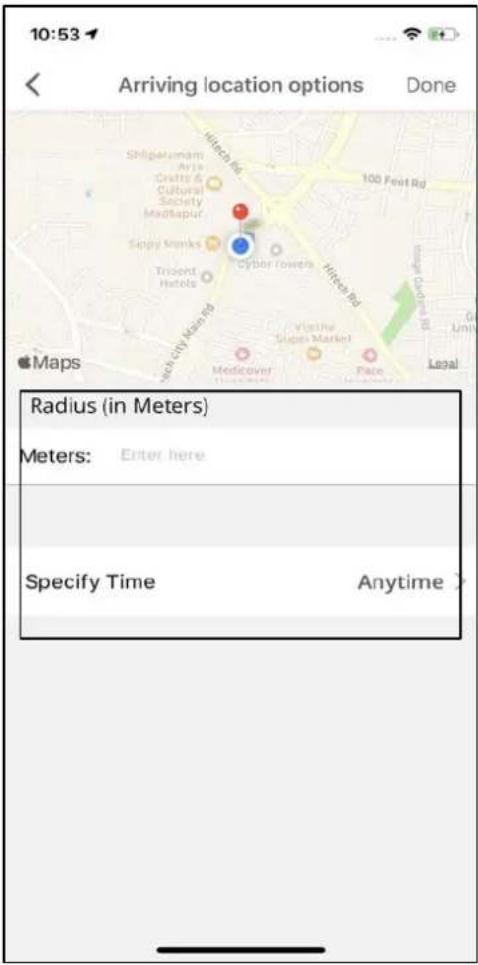 10:53 Arriving location options Done Shijiazhuangm Arja Crafts & Cultural Society Madhapur Sinyi Manks Trigent Hotels Glybor Rowers Witsea Rd Medicover (100 Feet Rd) Visthe Slope Market Legal Radius (in Meters) Meters: Enter here Specify Time Anytime