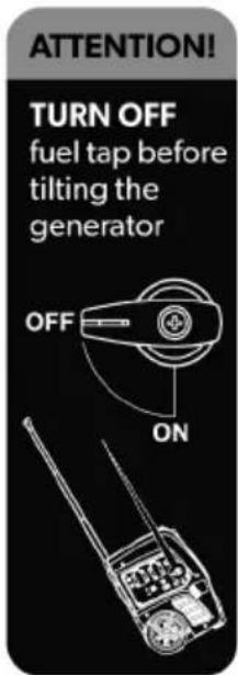 ATTENTION! TURN OFF fuel tap before tilting the generator OFF ON