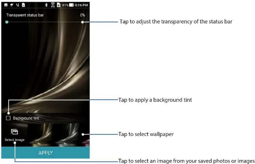 Transparent status bar 0% Tap to adjust the transparency of the status bar Tap to apply a background tint Background tint Select image APPLY Tap to select wallpaper Tap to select an image from your saved photos or images