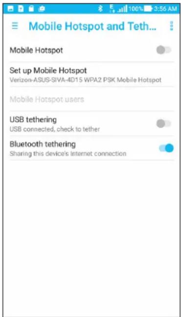 Mobile Hotspot and Teth... Mobile Hotspot Set up Mobile Hotspot Verizon-ASUS-SIVA-4D15 WPA2 PSK Mobile Hotspot Mobile Hotspot users USB tethering USB connected, check to tether Bluetooth tethering Sharing this device's Internet connection