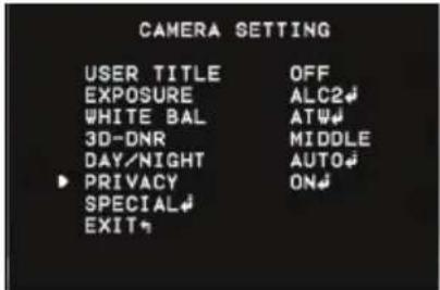 CAMERA SETTING USER TITLE OFF EXPOSURE ALC2# WHITE BAL AT# 3D-DNR MIDDLE DAY/NIGHT AUTO# ▶ PRIVACY ON# SPECIAL# EXIT#