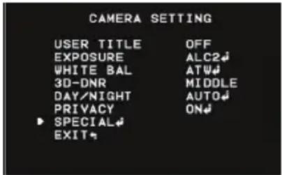 CAMERA SETTING USER TITLE OFF EXPOSURE ALC2# WHITE BAL ATW# 3D-DNR MIDDLE DAY/NIGHT AUTO# PRIVACY ON# SPECIAL EXIT