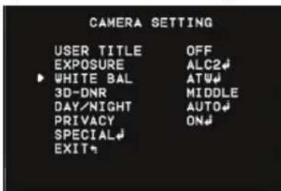 CAMERA SETTING USER TITLE OFF EXPOSURE ALC2# WHITE BAL AT# 3D-DNR MIDDLE DAY/NIGHT AUTO# PRIVACY ON# SPECIAL# EXIT#