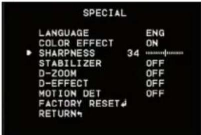 SPECIAL LANGUAGE ENG COLOR EFFECT ON SHARPNESS 34 STABILIZER OFF D-ZOOM OFF D-EFFECT OFF MOTION DET OFF FACTORY RESET RETURN