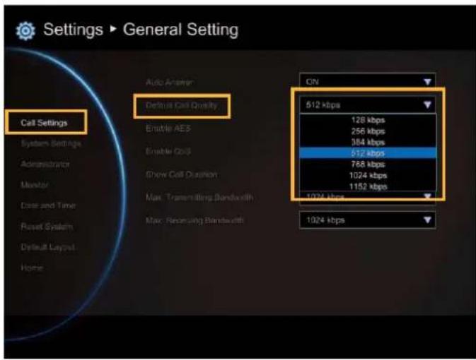 Settings ▶ General Setting Call Settings Auto Adapter Default Call Quality Emode AE3 Emode Co3 Show Call Duration Max. Transmitting Bandwidth Max. Recommuting Bandwidth 512 kbps 128 kbps 256 kbps 384 kbps 512 kbps 768 kbps 1024 kbps 1152 kbps 1024 kbps
